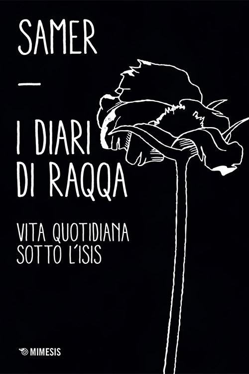 I diari di Raqqa vita quotidiana sotto l'isis