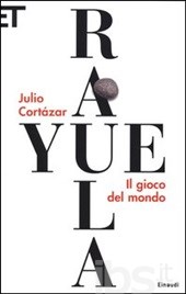 Rayuela Julio Cortazar recensione libro il gioco del mondo